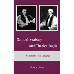 Samuel Seabury and Charles Inglis: Two Bishops, Two Churches