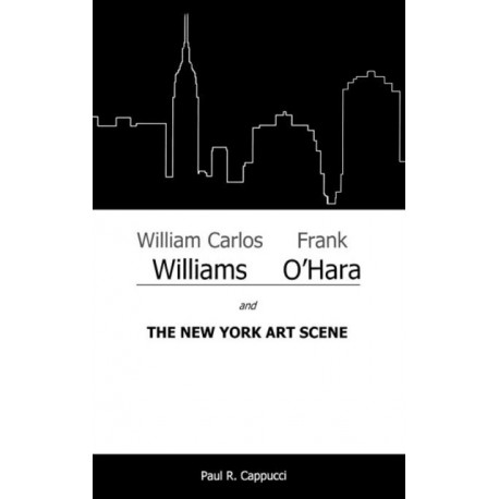 William Carlos Williams, Frank O'Hara, and the New York Art Scene
