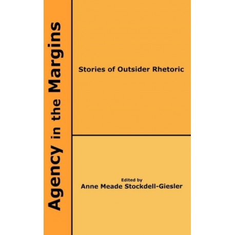 Agency in the Margins: Stories of Outsider Rhetoric