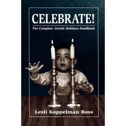 Celebrate!: The Complete Jewish Holidays Handbook