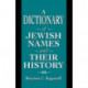 A Dictionary of Jewish Names and Their History