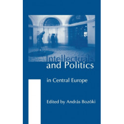 Intellectuals and Politics in Central Europe