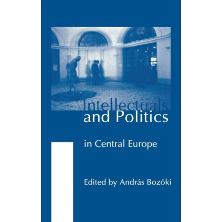 Intellectuals and Politics in Central Europe