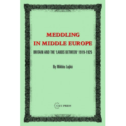 Meddling in Middle Europe: Britain and the 'Lands Between' 1919-1926