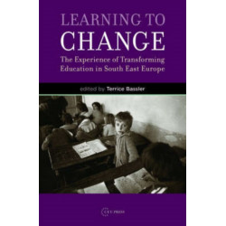 Learning to Change: The Experience of Transforming Education in South East Europe