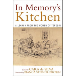 In Memory's Kitchen: A Legacy from the Women of Terezin