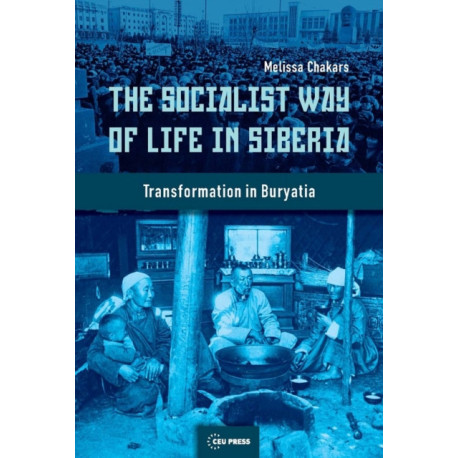 The Socialist Way of Life in Siberia: Transformation in Buryatia