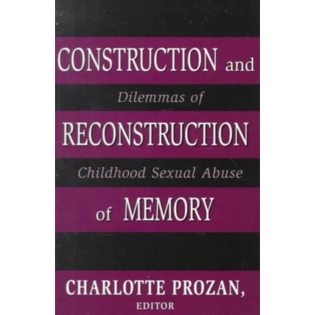 Construction and Reconstruction of Memory: Dilemmas of Childhood Sexual Abuse