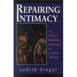 Repairing Intimacy: An Object Relations Approach to Couples Therapy