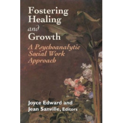 Fostering Healing and Growth: A Psychoanalytic Social Work Approach