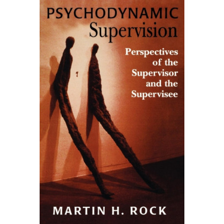 Psychodynamic Supervision: Perspectives for the Supervisor and the Supervisee