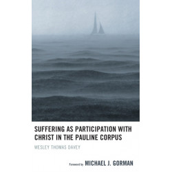 Suffering as Participation with Christ in the Pauline Corpus
