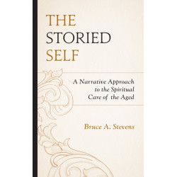 The Storied Self: A Narrative Approach to the Spiritual Care of the Aged