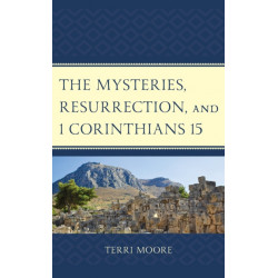 The Mysteries, Resurrection, and 1 Corinthians 15: Comparative Methodology and Contextual Exegesis