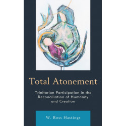 Total Atonement: Trinitarian Participation in the Reconciliation of Humanity and Creation
