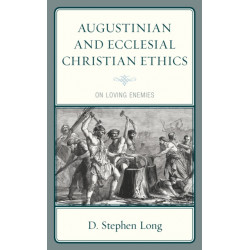 Augustinian and Ecclesial Christian Ethics: On Loving Enemies
