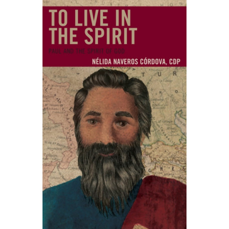 To Live in the Spirit: Paul and the Spirit of God