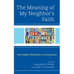 The Meaning of My Neighbor’s Faith: Interreligious Reflections on Immigration