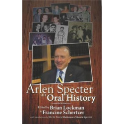 Arlen Specter: An Oral History
