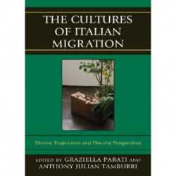 The Cultures of Italian Migration: Diverse Trajectories and Discrete Perspectives