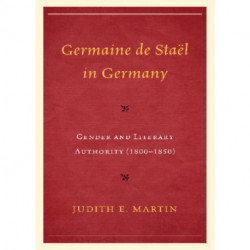 Germaine de Stael in Germany: Gender and Literary Authority (1800–1850)