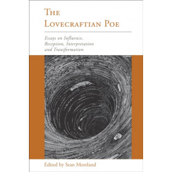 The Lovecraftian Poe: Essays on Influence, Reception, Interpretation, and Transformation