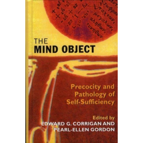 The Mind Object: Precocity and Pathology of Self-Sufficiency