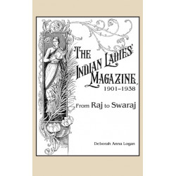 The Indian Ladies' Magazine, 1901–1938: From Raj to Swaraj