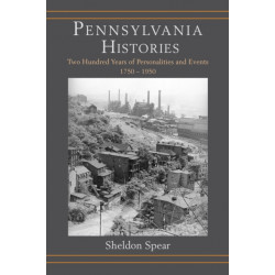 Pennsylvania Histories: Two Hundred Years of Personalities and Events, 1750–1950