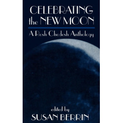 Celebrating the New Moon: A Rosh Chodesh Anthology