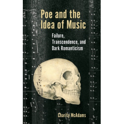 Poe and the Idea of Music: Failure, Transcendence, and Dark Romanticism