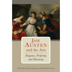 Jane Austen and the Arts: Elegance, Propriety, and Harmony