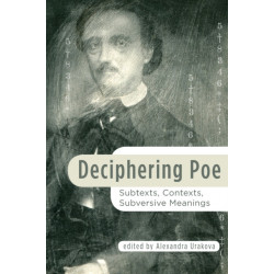 Deciphering Poe: Subtexts, Contexts, Subversive Meanings