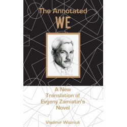 The Annotated We: A New Translation of Evgeny Zamiatin’s Novel