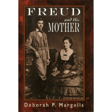 Freud and His Mother: Preoedipal Aspects of Freud's Personality
