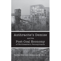 Anthracite's Demise and the Post-Coal Economy of Northeastern Pennsylvania
