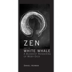 Zen and the White Whale: A Buddhist Rendering of Moby-Dick