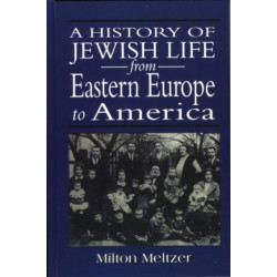 A History of Jewish Life from Eastern Europe to America