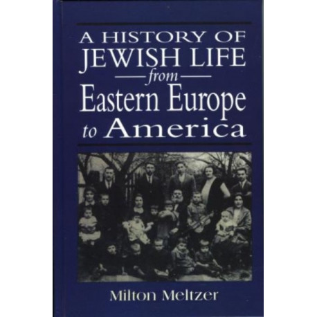 A History of Jewish Life from Eastern Europe to America