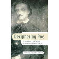 Deciphering Poe: Subtexts, Contexts, Subversive Meanings