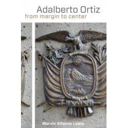 Adalberto Ortiz: From Margin to Center