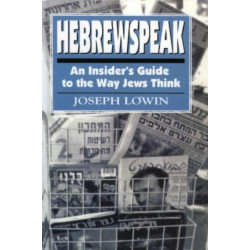Hebrewspeak: An Insider's Guide to the Way Jews Think