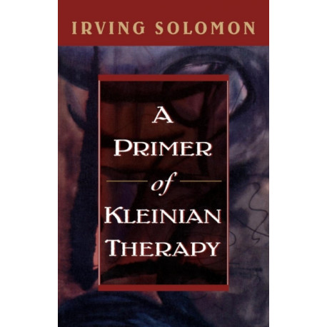 A Primer of Kleinian Therapy