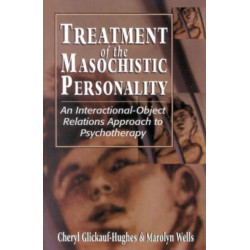 Treatment of the Masochistic Personality: An Interactional-Object Relations Approach to Psychotherapy