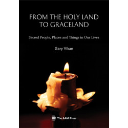 From The Holy Land To Graceland: Sacred People, Places and Things In Our Lives