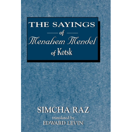 The Sayings of Menahem Mendel of Kotzk