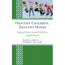 Healthy Children, Healthy Minds: Helping Children Succeed NOW for a Brighter Future