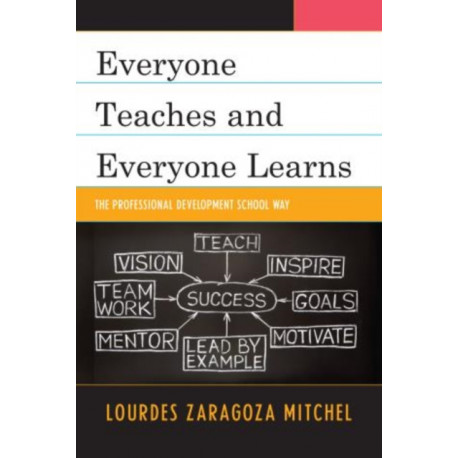 Everyone Teaches and Everyone Learns: The Professional Development School Way