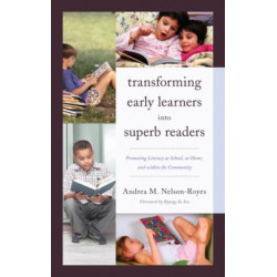 Transforming Early Learners into Superb Readers: Promoting Literacy at School, at Home, and within the Community