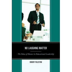 No Laughing Matter: The Value of Humor in Educational Leadership